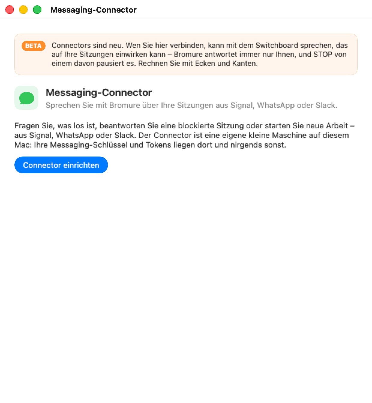 Das Fenster des Messaging-Connectors beim ersten Start: ein oranges BETA-Banner, das warnt, dass jeder, den Sie verbinden, mit der Schaltzentrale sprechen kann, der Titel „Messaging-Connector — Chatten Sie mit Bromure über Ihre Sitzungen von Signal, WhatsApp oder Slack.“, eine kurze Erklärung, und die Schaltfläche Connector einrichten.