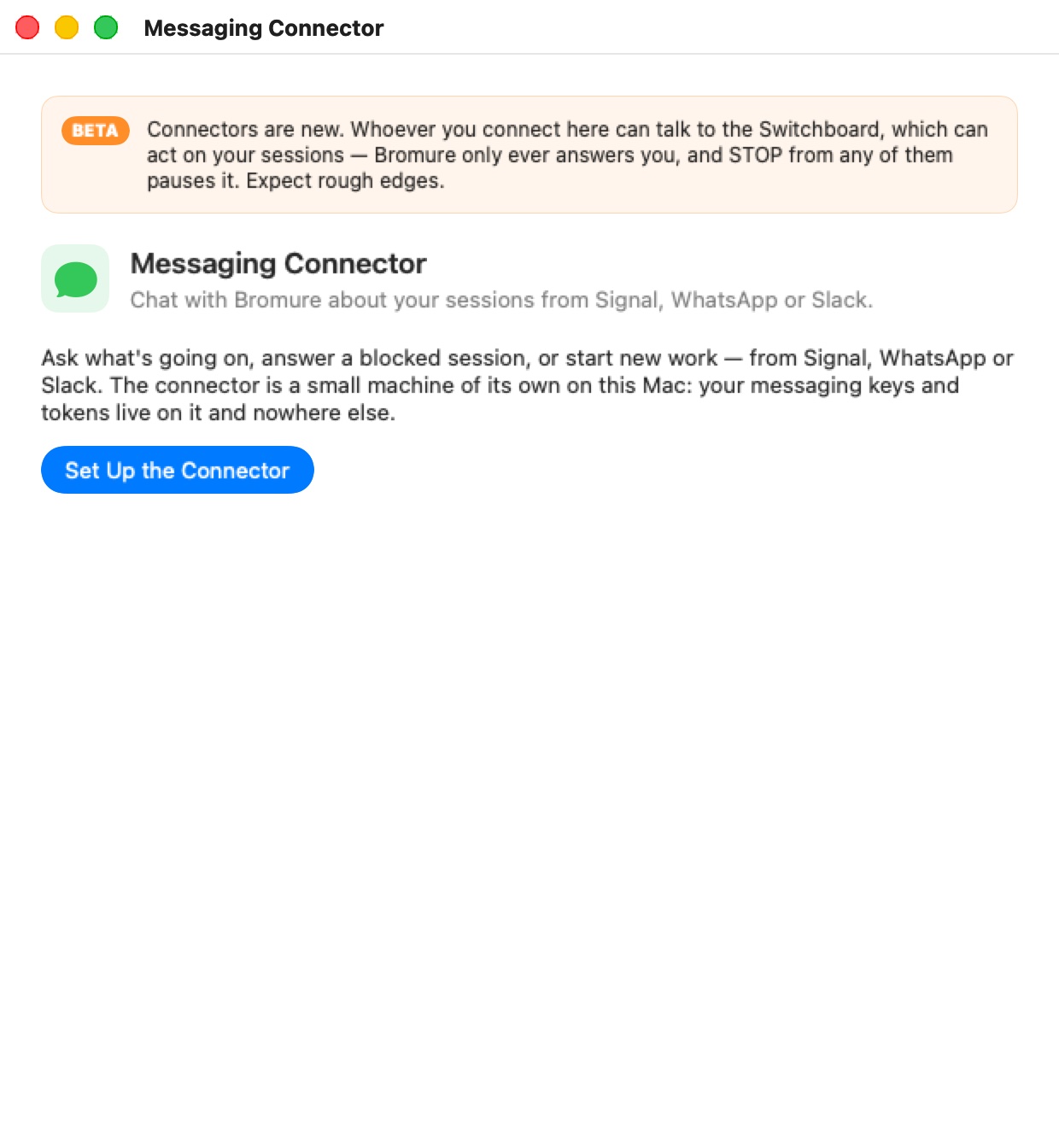 The Messaging Connector window on first run: an orange BETA banner warning that whoever you connect can talk to the Switchboard, the title “Messaging Connector — Chat with Bromure about your sessions from Signal, WhatsApp or Slack.”, a short explanation, and the Set Up the Connector button.