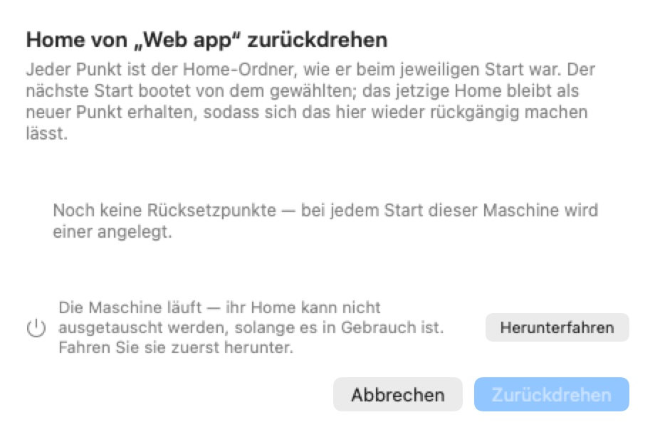 Das Blatt Home von „Web app“ zurückdrehen, das erklärt, dass jeder Punkt der Home-Ordner ist, wie er beim Start dieses Boots war. Es zeigt Noch keine Rückkehrpunkte, einen Hinweis, dass die Maschine läuft, mit einer Schaltfläche Herunterfahren, sowie Abbrechen und eine deaktivierte Schaltfläche Zurückdrehen.