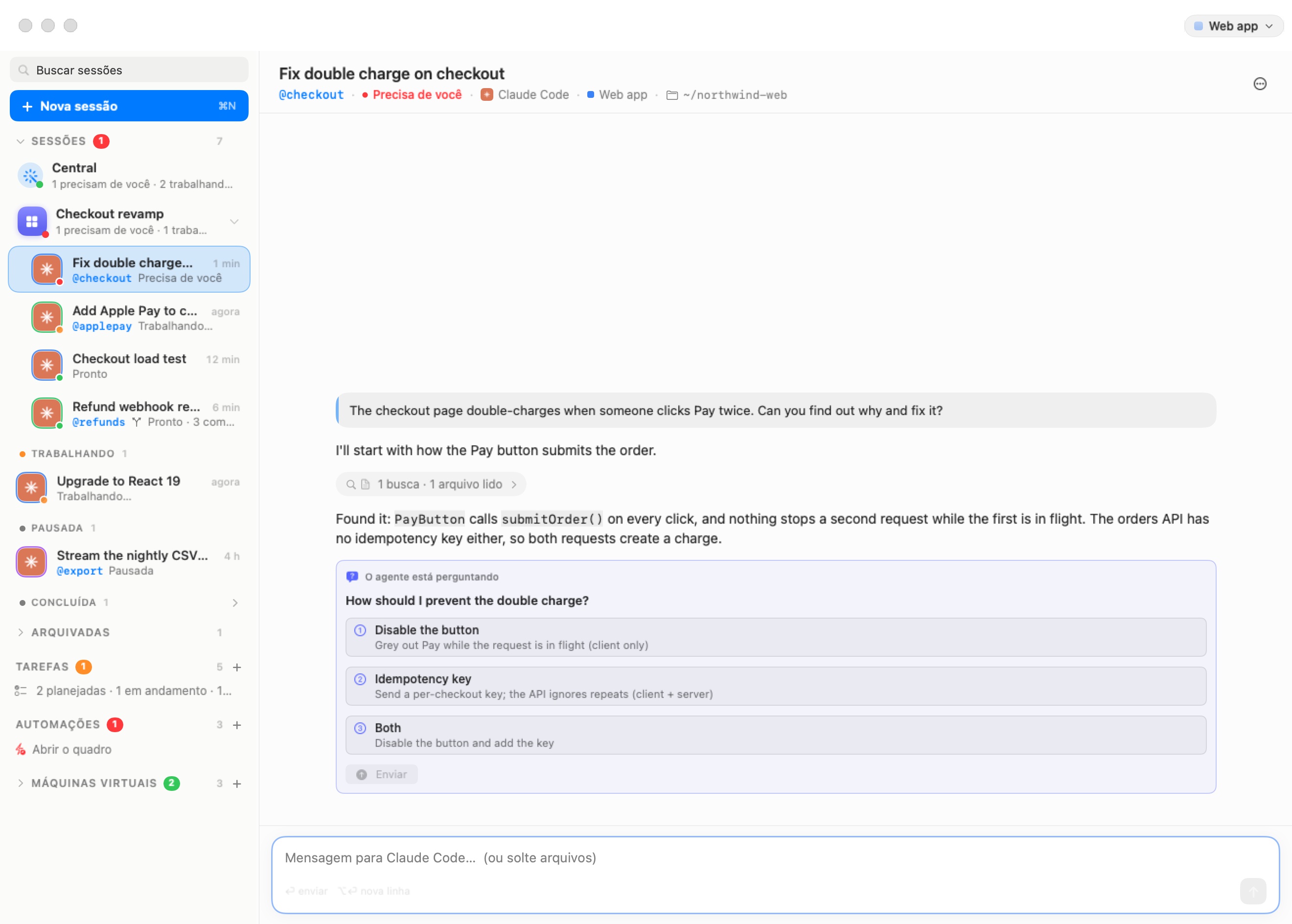 A sessão Corrigir cobrança dupla no checkout, marcada Precisa de si. Depois de uma linha de atividade recolhida a dizer 1 procura · 1 ficheiro lido e da explicação do agente, um cartão azul com o título O agente está a perguntar mostra a pergunta Como devo evitar a cobrança dupla? com três opções numeradas — Desativar o botão, Chave de idempotência, Ambas — cada uma com uma descrição de uma linha, e um botão Enviar por baixo.